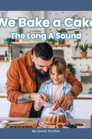 Cover of On It, Phonics! Vowel Sounds: We Bake a Cake: The Long A Sound