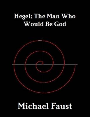 Book cover for Hegel: The Man Who Would Be God