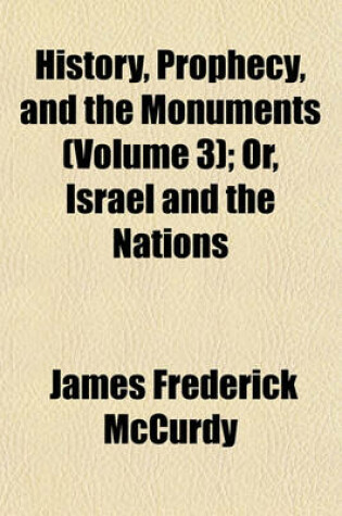 Cover of History, Prophecy, and the Monuments (Volume 3); Or, Israel and the Nations