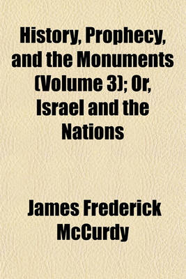 Book cover for History, Prophecy, and the Monuments (Volume 3); Or, Israel and the Nations