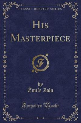 Book cover for His Masterpiece (Classic Reprint)