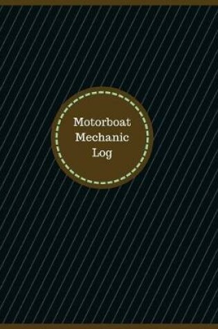 Cover of Motorboat Mechanic Log (Logbook, Journal - 126 pages, 8.5 x 11 inches)