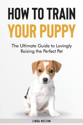 Cover of How to Train Your Puppy