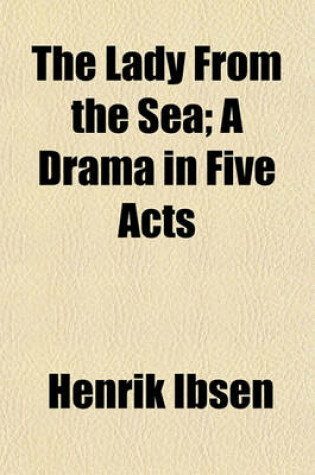 Cover of The Lady from the Sea; A Drama in Five Acts