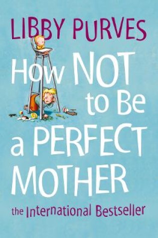 Cover of How Not to Be a Perfect Mother