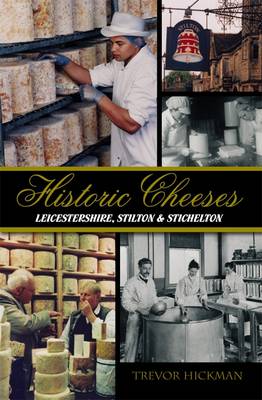 Book cover for Historic Cheeses Leicestershire, Stilton & Stichelton