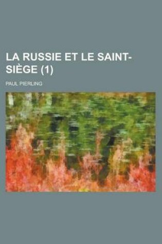 Cover of La Russie Et Le Saint-Si GE (1)