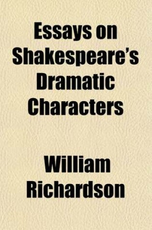 Cover of Essays on Shakespeare's Dramatic Characters, with an Illustration of Shakespeare's Representation of National Characters, in That of Fluellen