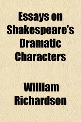 Book cover for Essays on Shakespeare's Dramatic Characters, with an Illustration of Shakespeare's Representation of National Characters, in That of Fluellen