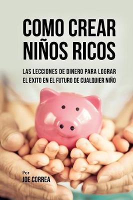 Book cover for Como Crear Niños Ricos