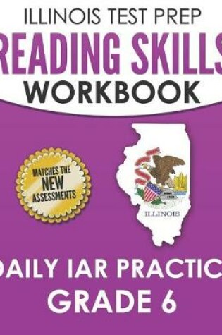 Cover of Illinois Test Prep Reading Skills Workbook Daily Iar Practice Grade 6