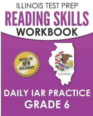 Book cover for Illinois Test Prep Reading Skills Workbook Daily Iar Practice Grade 6