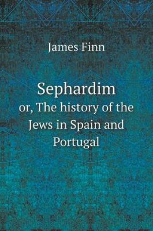 Cover of Sephardim or, The history of the Jews in Spain and Portugal