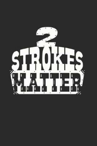 Cover of 2 Strokes Matter! Motocross Dirt Biker Gift Idea