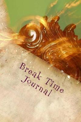 Book cover for Break Time Journal