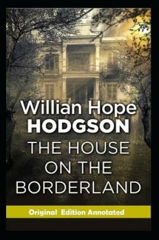 Cover of The House on the Borderland-Original Edition(Annotated)