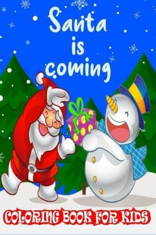 Cover of Santa Is Coming Coloring Book For Kids