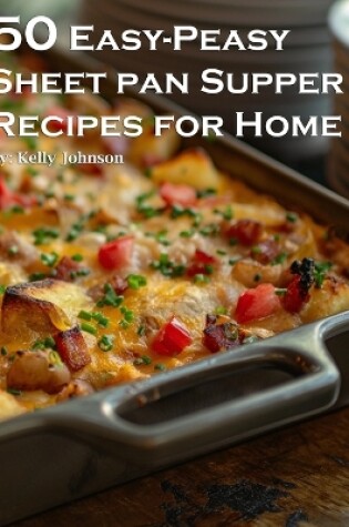 Cover of 50 Easy-Peasy Sheet Pan Supper Recipes for Home