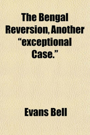Cover of The Bengal Reversion, Another "Exceptional Case."