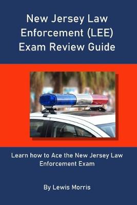 Book cover for New Jersey Law Enforcement (LEE) Exam Review Guide