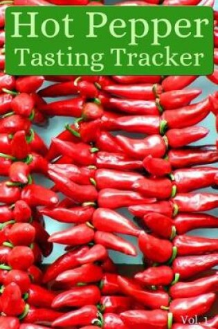 Cover of Hot Pepper Tasting Tracker Vol. 1