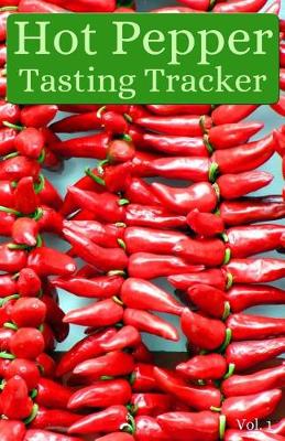 Cover of Hot Pepper Tasting Tracker Vol. 1