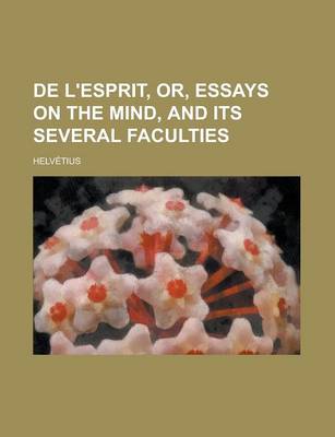 Book cover for de L'Esprit, Or, Essays on the Mind, and Its Several Faculties