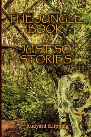 Cover of The Jungle Book and The Just So Stories