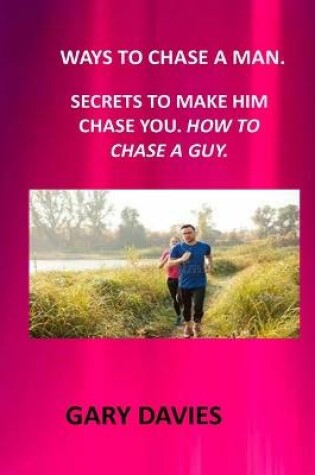 Cover of Ways to Chase a Man