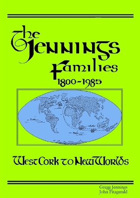 Book cover for The Jennings Families 1800-1985 West Cork to New Worlds