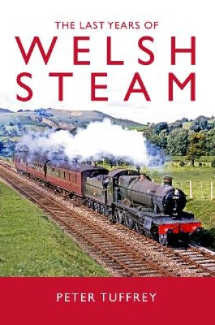 Cover of The Last Years of Welsh Steam