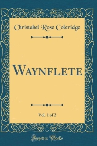 Cover of Waynflete, Vol. 1 of 2 (Classic Reprint)