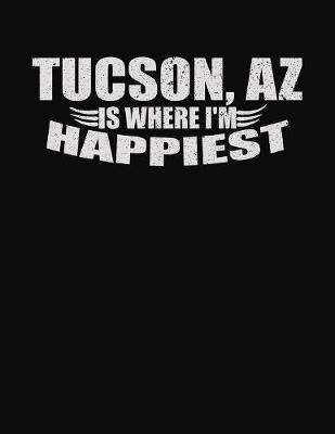 Book cover for Tucson AZ Is Where I'm Happiest