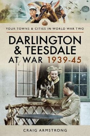 Cover of Darlington and Teesdale at War 1939-45