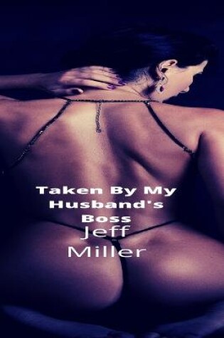 Cover of Taken By My Husband's Boss