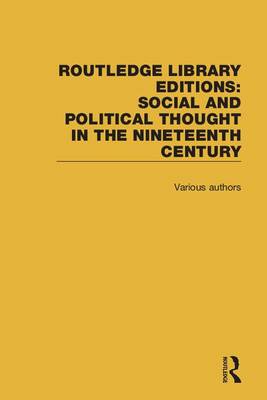 Cover of Routledge Library Editions: Social and Political Thought in the Nineteenth Century