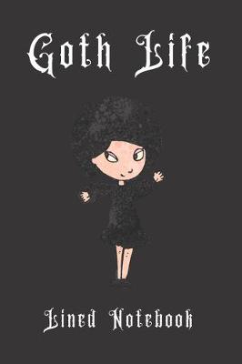 Book cover for Goth Life Lined Notebook