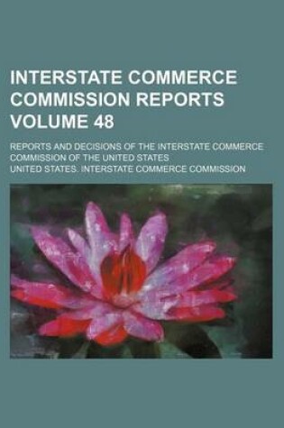 Cover of Interstate Commerce Commission Reports Volume 48; Reports and Decisions of the Interstate Commerce Commission of the United States
