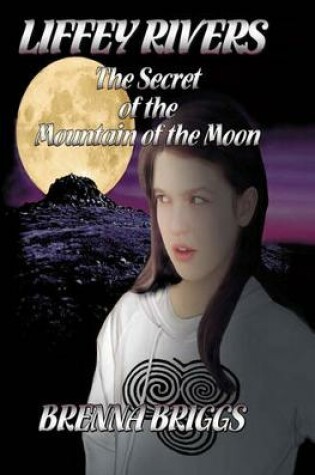 Cover of Liffey Rivers and the Secret of the Mountain of the Moon