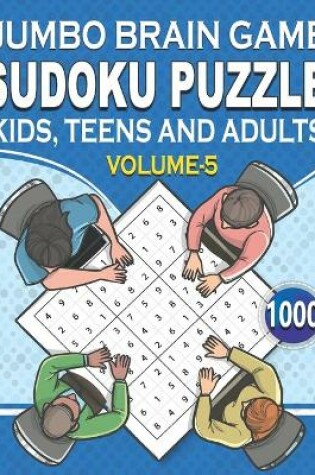 Cover of Jumbo Brain Game Sudoku Puzzle Kids, Teens and Adults Volume-5