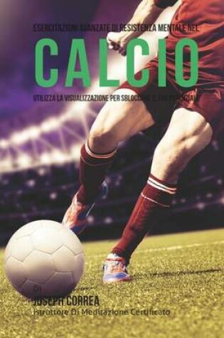 Cover of Esercitazioni avanzate di Resistenza Mentale nel Calcio