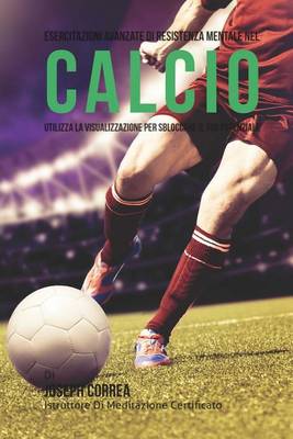 Book cover for Esercitazioni avanzate di Resistenza Mentale nel Calcio