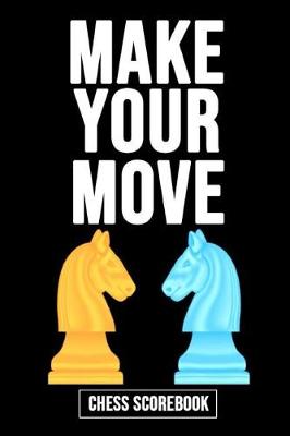 Book cover for Make Your Move - Chess Scorebook