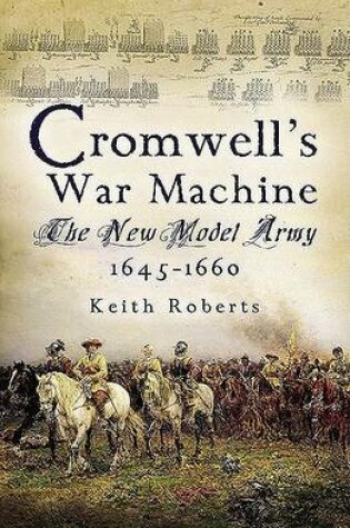 Cover of Cromwell's War Machine: the New Model Army 1645-1660