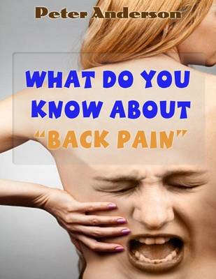 Book cover for What Do You Know About "Back Pain"