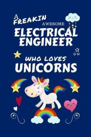 Cover of A Freakin Awesome Electrical Engineer Who Loves Unicorns