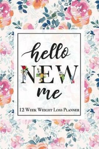 Cover of Hello New Me - 12 Week Weight Loss Planner