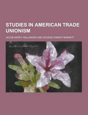 Book cover for Studies in American Trade Unionism