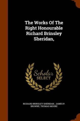 Cover of The Works of the Right Honourable Richard Brinsley Sheridan,