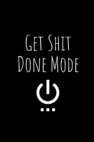 Cover of Get Shit Done Mode